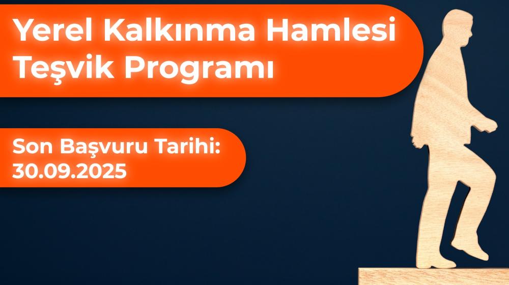 Yerel Kalkınma Hamlesi Teşvik Programı Başvuruları Devam Ediyor