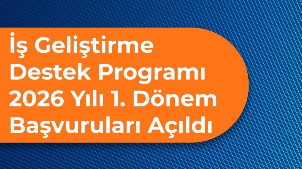 Girişimci Destek Programı 2026 Yılı 1. Dönem Başvuruları Başladı