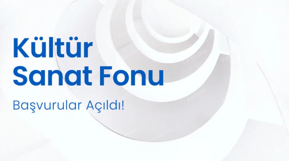 Kültür Sanat Fonu 2024 Başvuruları Başladı