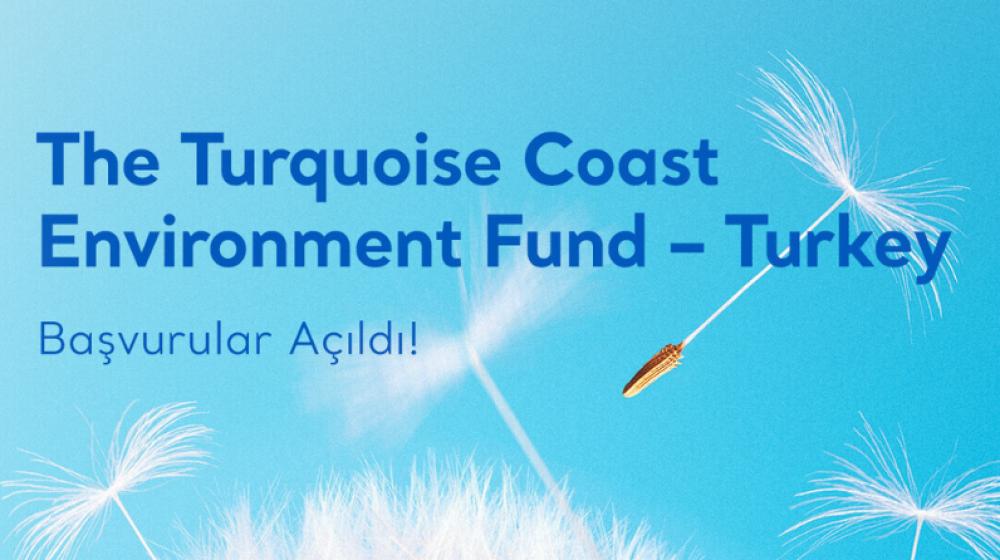 Turquoise Coast Environment Fund – Turkey Hibe Programının Altıncı Dönem Başvuruları Başladı