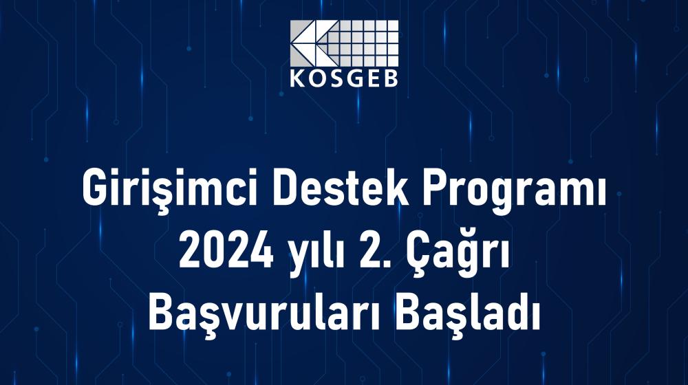 İş Geliştirme Desteği 2024 yılı 2. Çağrı Başvuruları Başladı