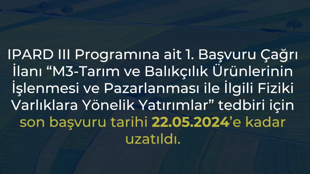 IPARD III Programına ait 1. Başvuru Çağrı İlanı son başvuru kabul tarihi uzatılmıştır.