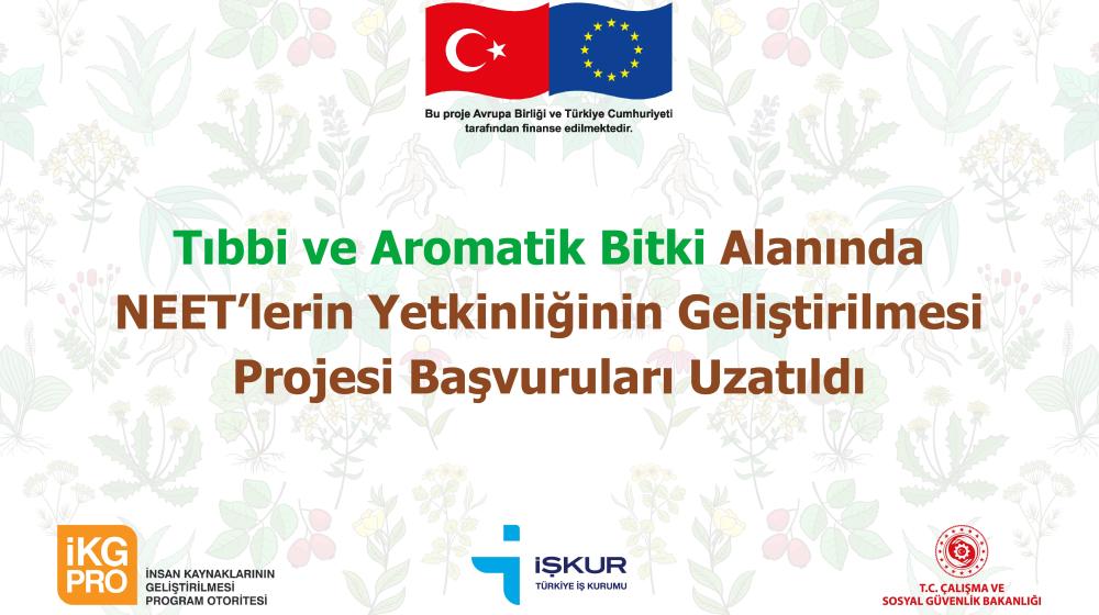Tıbbi ve Aromatik Bitki Alanında NEET’lerin Yetkinliğinin Geliştirilmesi Projesi Başvuruları Uzatıldı