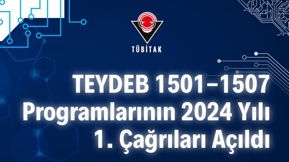 TEYDEB 1501-1507 Programlarının 2024 Yılı 1. Çağrıları Açıldı