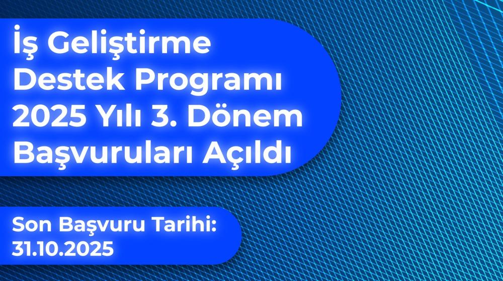 Girişimci Destek Programı – İş Geliştirme Desteği 2025 Yılı 3. Dönem Başvuruları Başladı