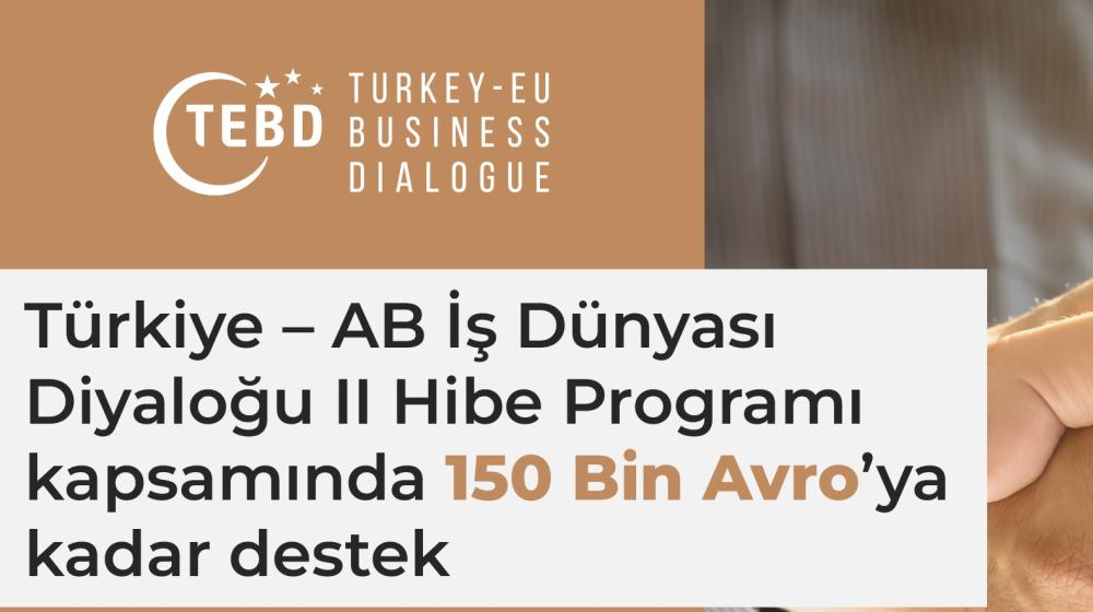 Türkiye – AB İş Dünyası Diyaloğu II Hibe Programı Teklif Çağrısı
