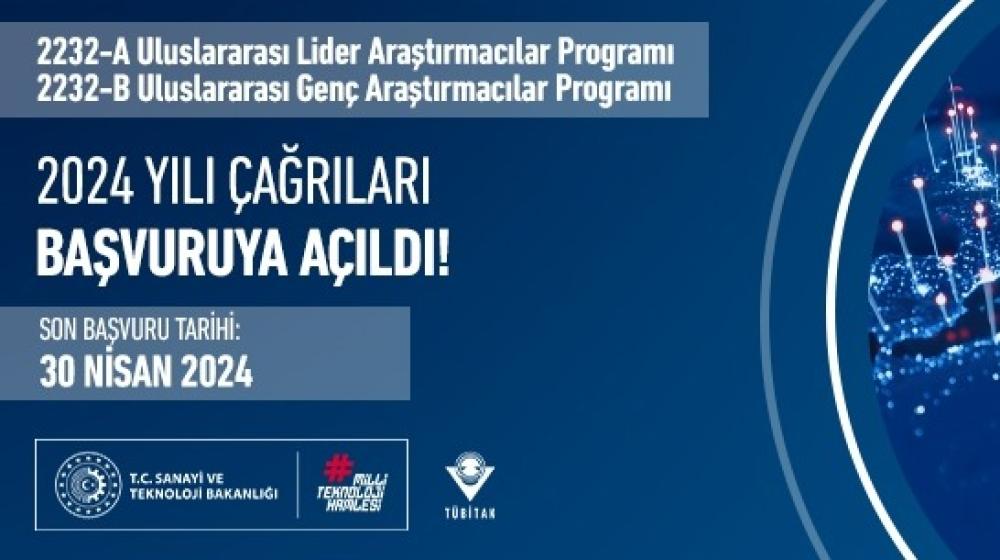 2232-A Uluslararası Lider Araştırmacılar Programı ve 2232 B Uluslararası Genç Araştırmacılar Programı 2024 Yılı Başvuruları Açıldı