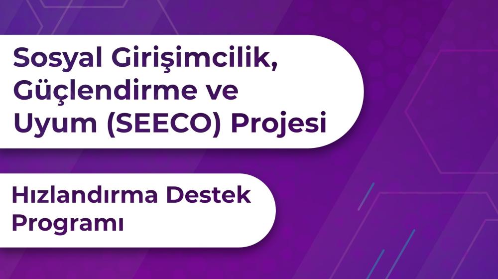 SEECO Projesi Adana ve Mersin için Hızlandırma Programı 2. Çağrısı Başvurular Açıldı