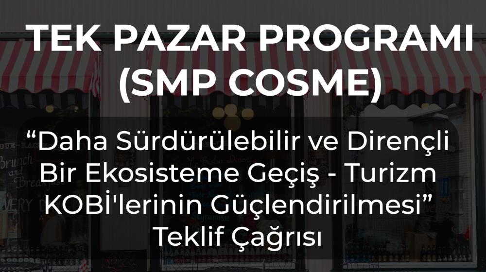 COSME – TPP – Daha Sürdürülebilir ve Dirençli Bir Ekosisteme Geçiş – Turizm KOBİ’lerinin Güçlendirilmesi” Teklif Çağrısı (SMP-COSME-2023-TOURSME)